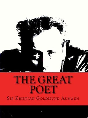 cover image of The Great Poet; Complete Poetical Works of Sir Kristian Goldmund Aumann